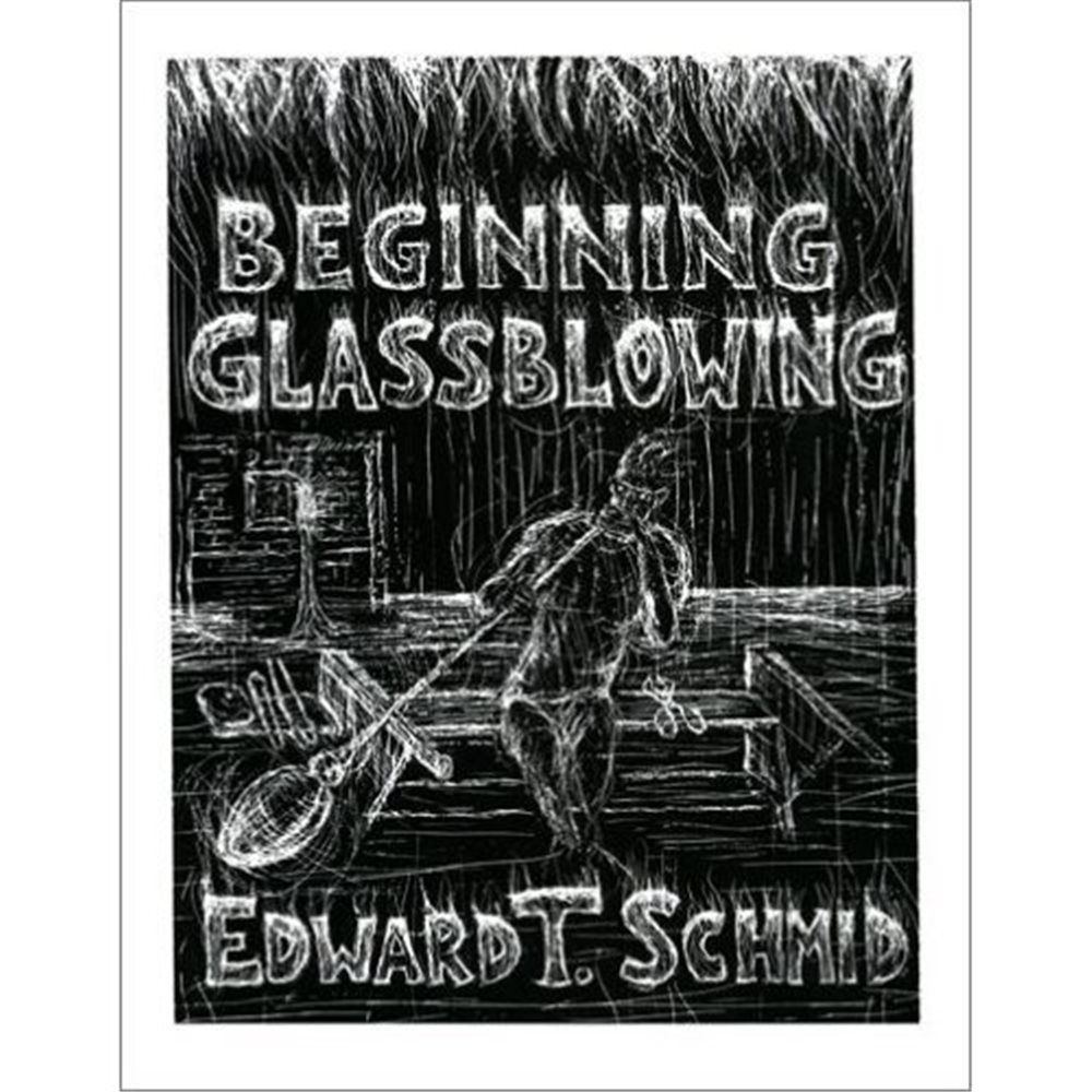 Book - Beginning Glassblowing - Edward T. Schmid